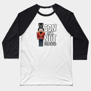 Son of a Nutcracker! Baseball T-Shirt